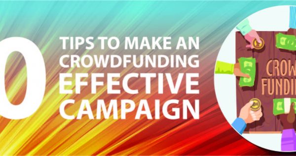 10 Tips To Make A Crowdfunding Effective Campaign