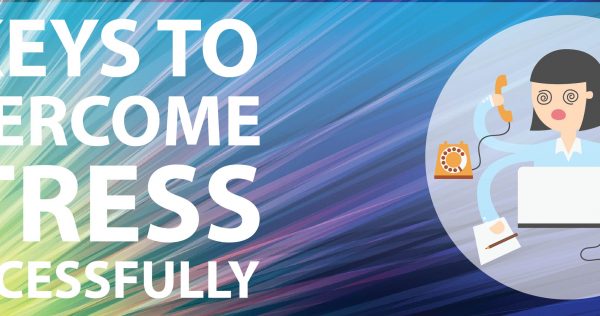 7 Keys To Overcome Stress Succesfully